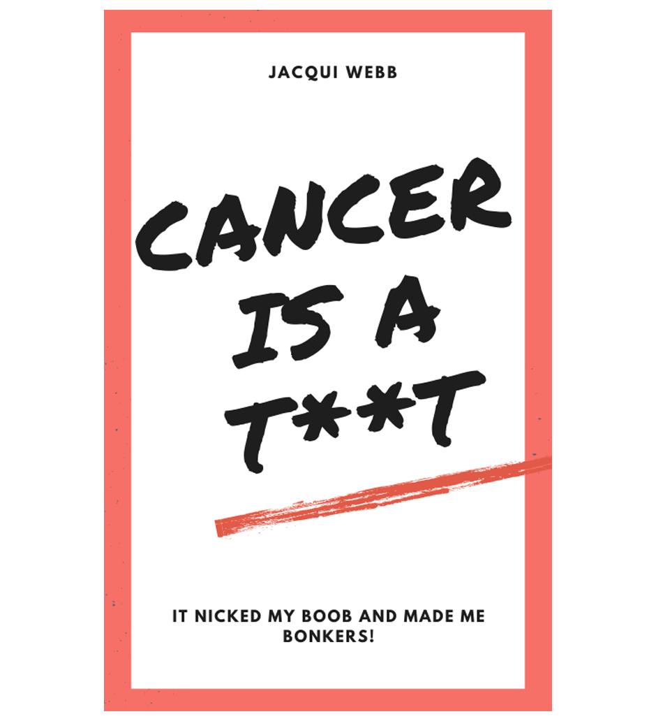 Cancer is a T**t by Jacqui Webb