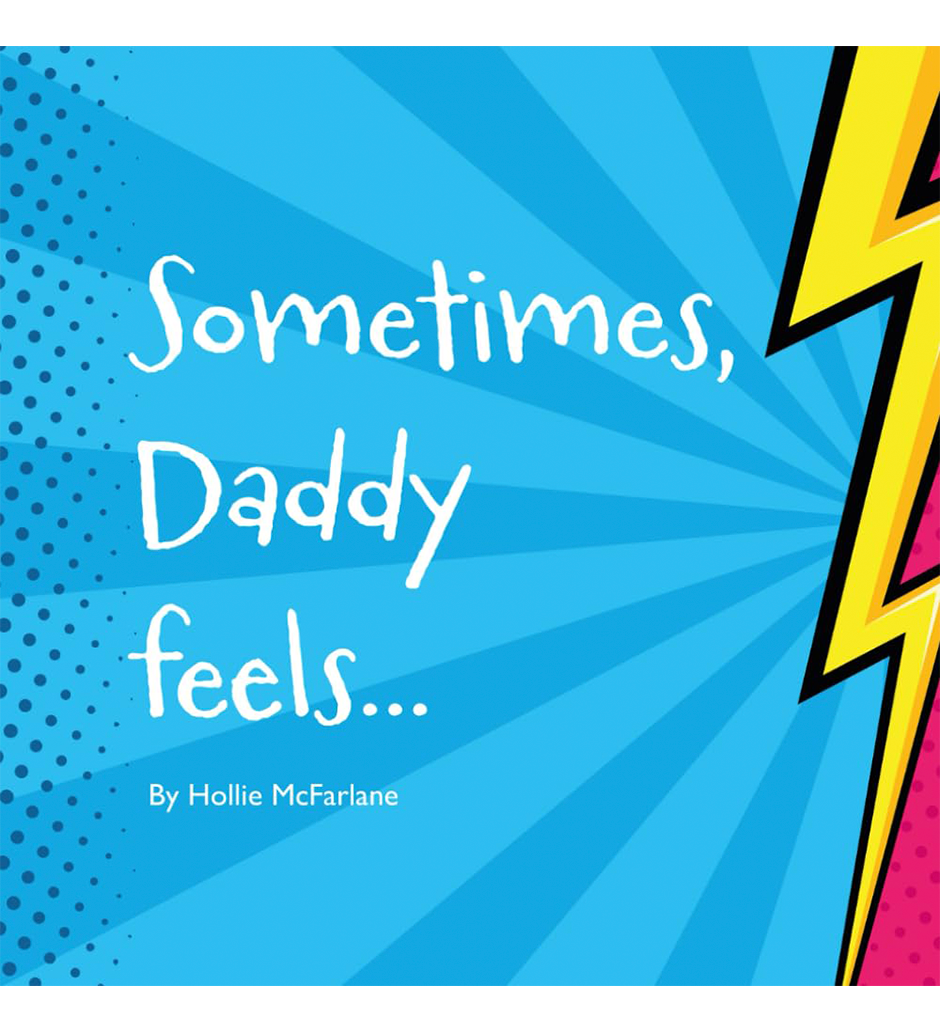 Sometimes, Daddy feels... By Hollie McFarlane