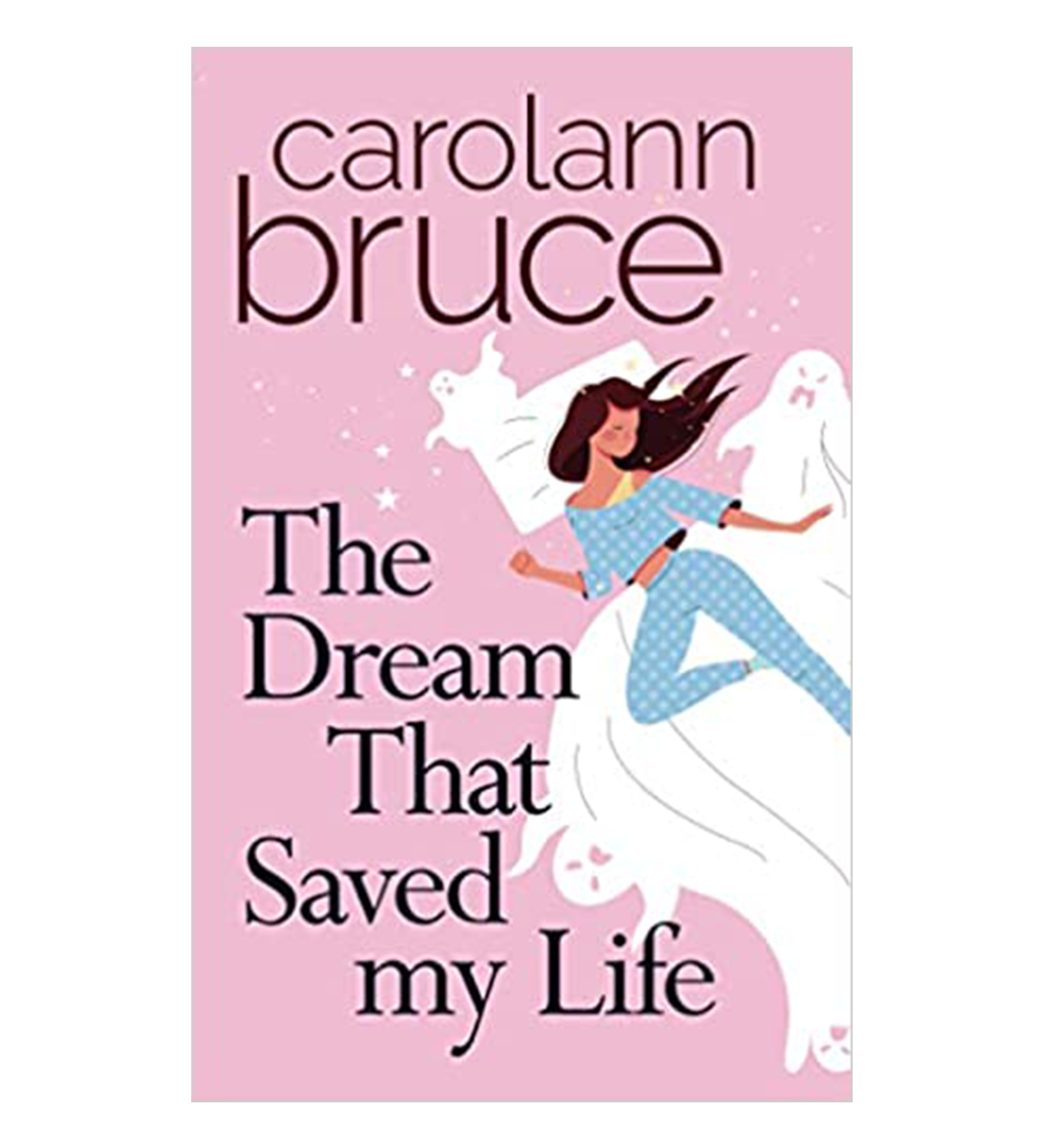 The Dream That Saved My Life by Carolann Bruce